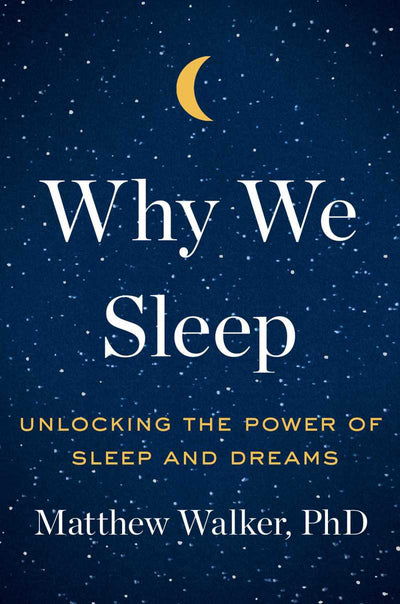 In the Moment: Why We Sleep by Matthew Walker